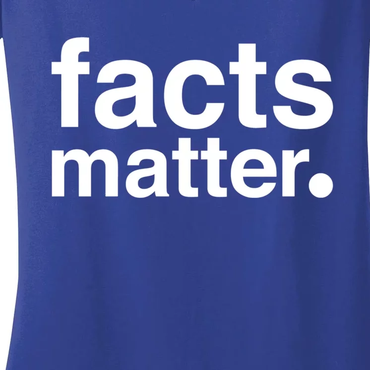 Facts Matter Gift Women's V-Neck T-Shirt