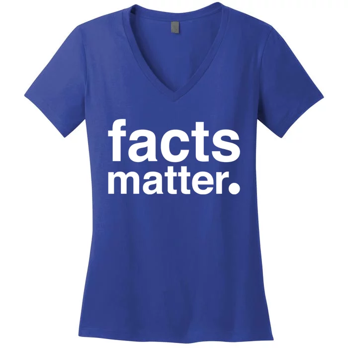 Facts Matter Gift Women's V-Neck T-Shirt