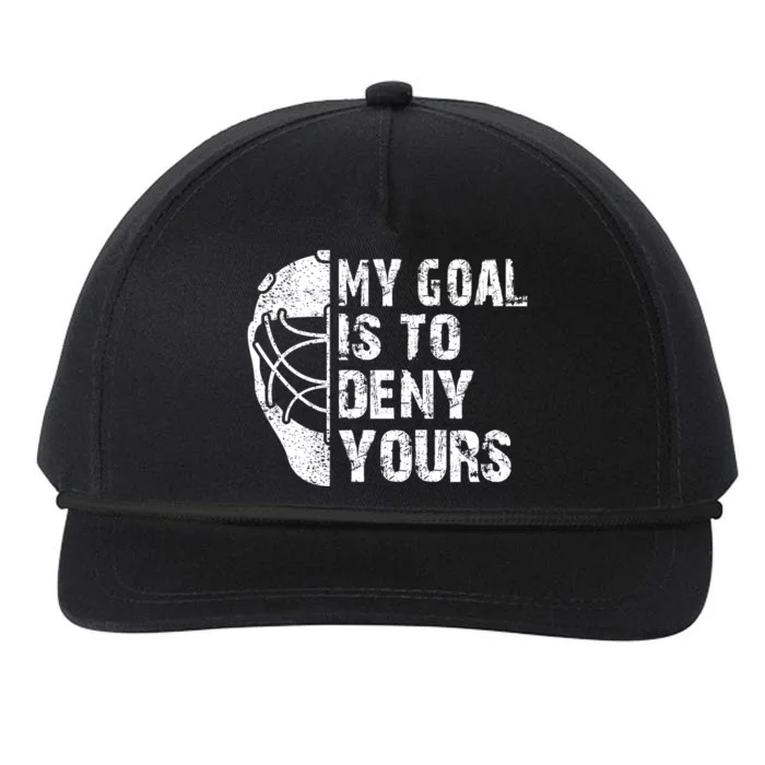 Funny My Goal Is To Deny Yours Hockey Goalie Ice Hockey Gift Cool Gift Snapback Five-Panel Rope Hat