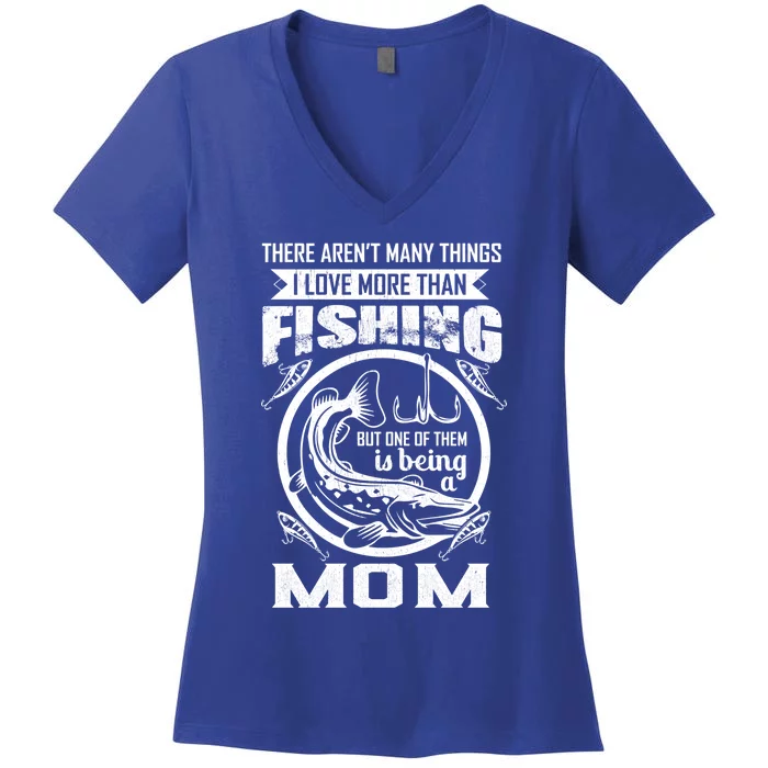 Fishing Mom Gift I Love More Than Fishing Is Being Mom Funny Gift Women's V-Neck T-Shirt