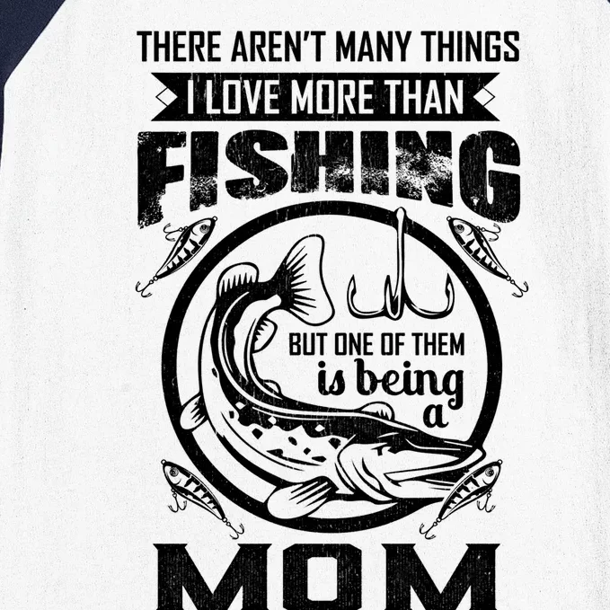 Fishing Mom Gift I Love More Than Fishing Is Being Mom Funny Gift Baseball Sleeve Shirt