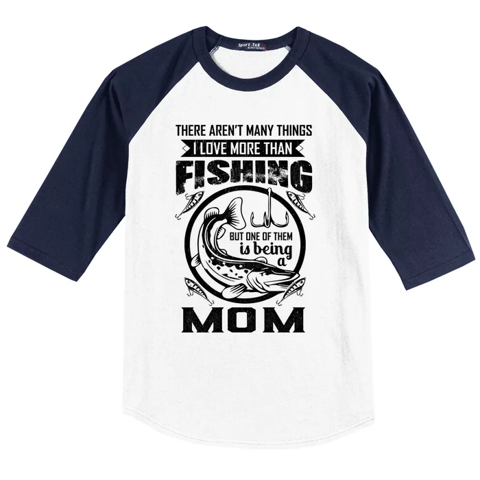 Fishing Mom Gift I Love More Than Fishing Is Being Mom Funny Gift Baseball Sleeve Shirt