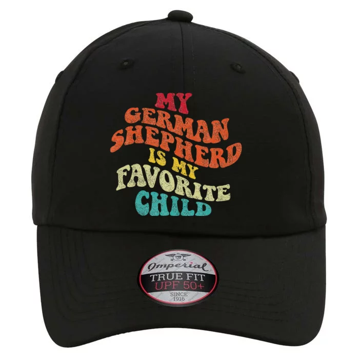 Funny My German Shepherd is My Favorite Child Sarcastic The Original Performance Cap