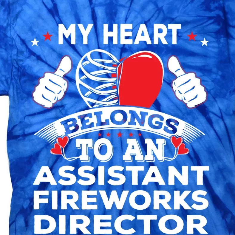 Funny My Heart Assistant Fireworks Director Valentines Day Gift Tie-Dye T-Shirt