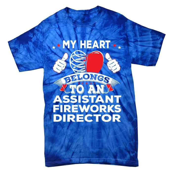 Funny My Heart Assistant Fireworks Director Valentines Day Gift Tie-Dye T-Shirt