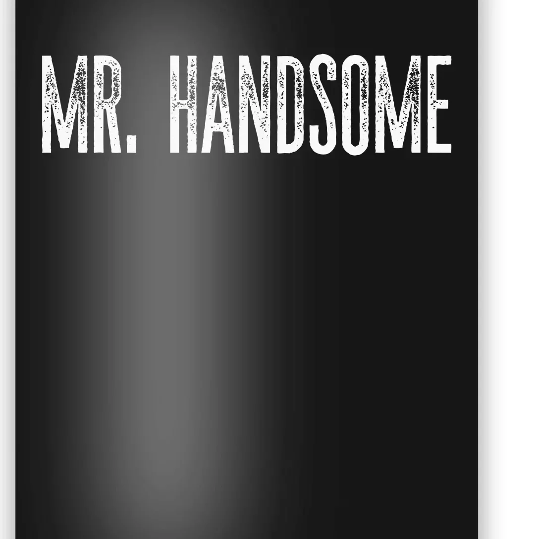 Funny Mr. Handsome Fun Gag Novelty Poster