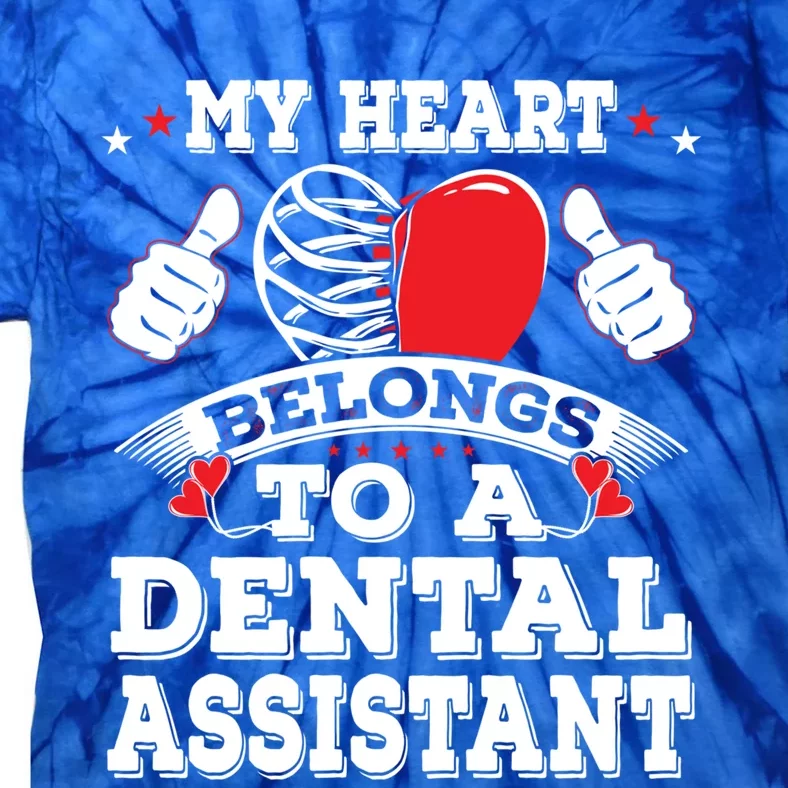 Funny My Heart Belongs To A Dental Assistant Valentines Day Great Gift Tie-Dye T-Shirt