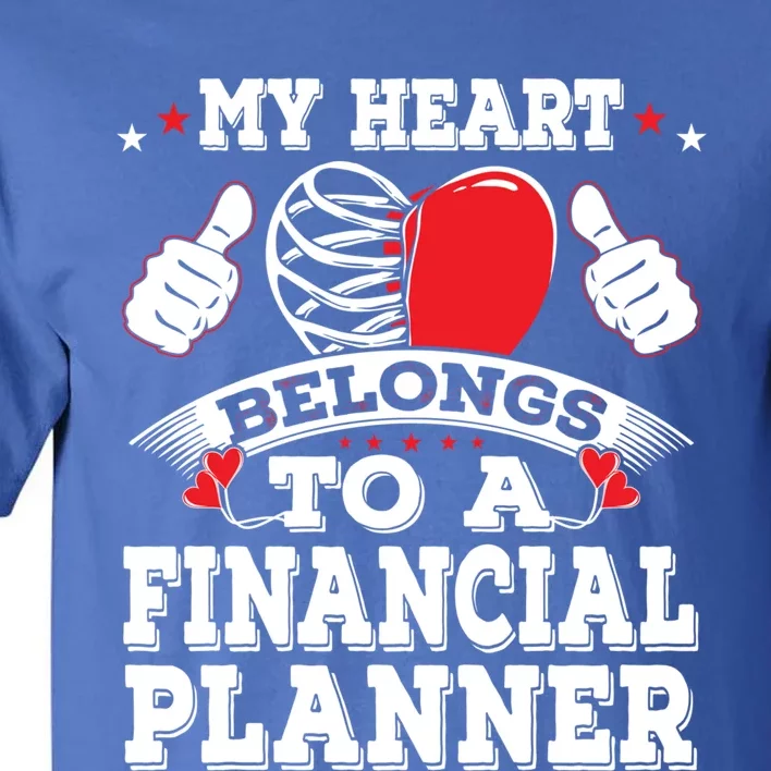 Funny My Heart Belongs To A Financial Planner Valentines Day Gift Tall T-Shirt