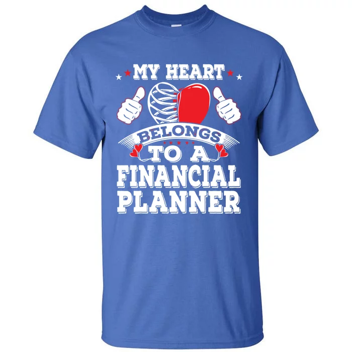 Funny My Heart Belongs To A Financial Planner Valentines Day Gift Tall T-Shirt