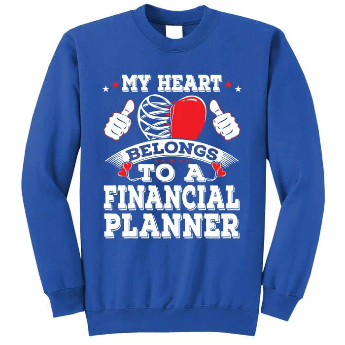 Funny My Heart Belongs To A Financial Planner Valentines Day Gift Tall Sweatshirt