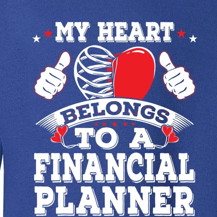 Funny My Heart Belongs To A Financial Planner Valentines Day Gift Toddler Sweatshirt