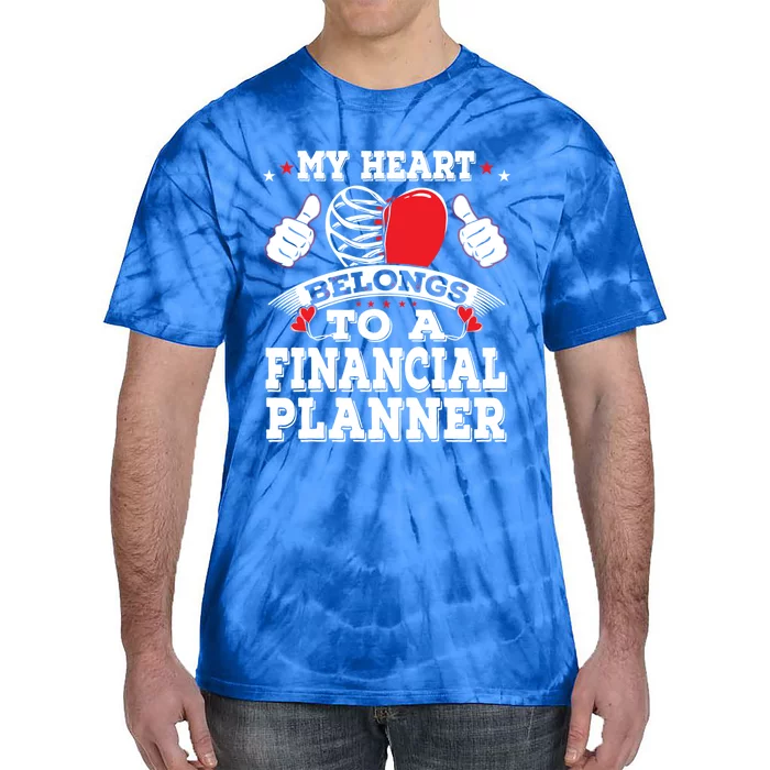 Funny My Heart Belongs To A Financial Planner Valentines Day Gift Tie-Dye T-Shirt