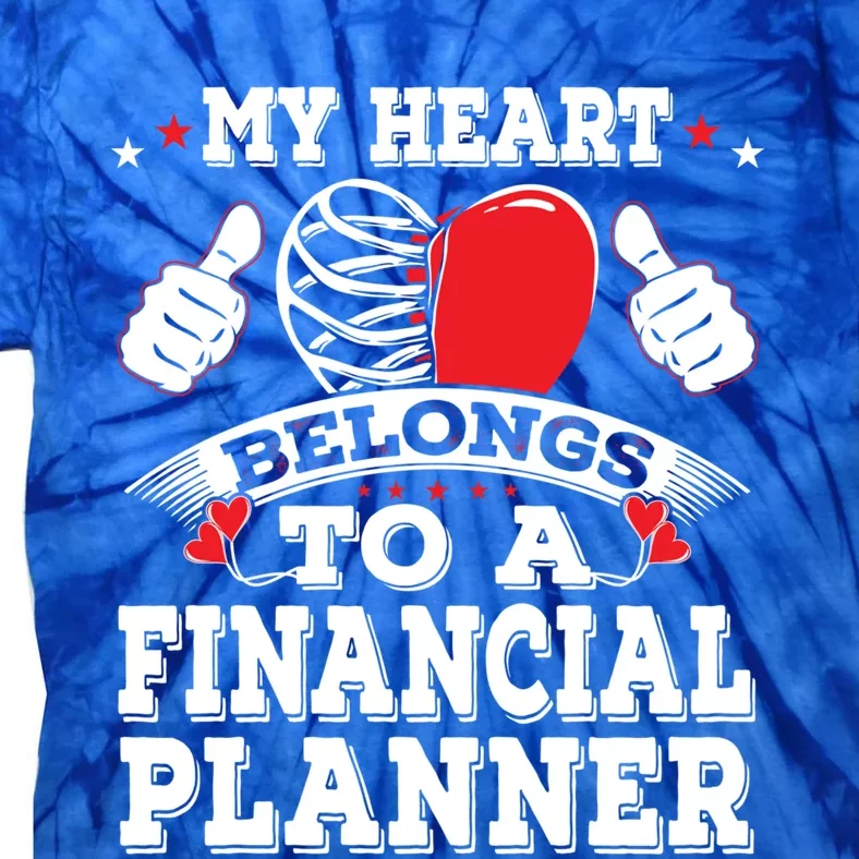 Funny My Heart Belongs To A Financial Planner Valentines Day Gift Tie-Dye T-Shirt