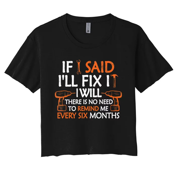 Funny Mechanic Handyman If I Said I'll Fix it I Will Women's Crop Top Tee