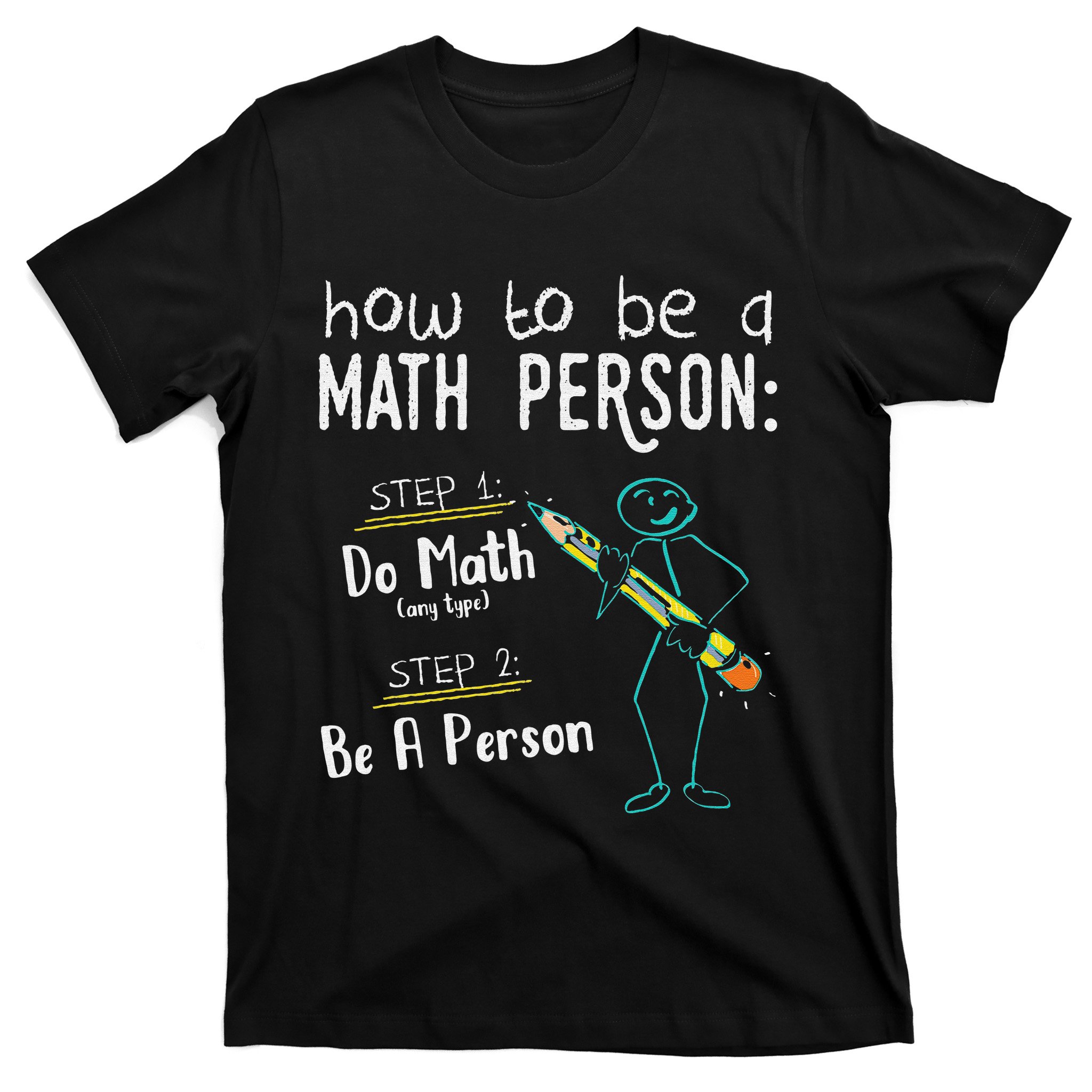 Funny Math How To Be A Math Person T-Shirt | TeeShirtPalace