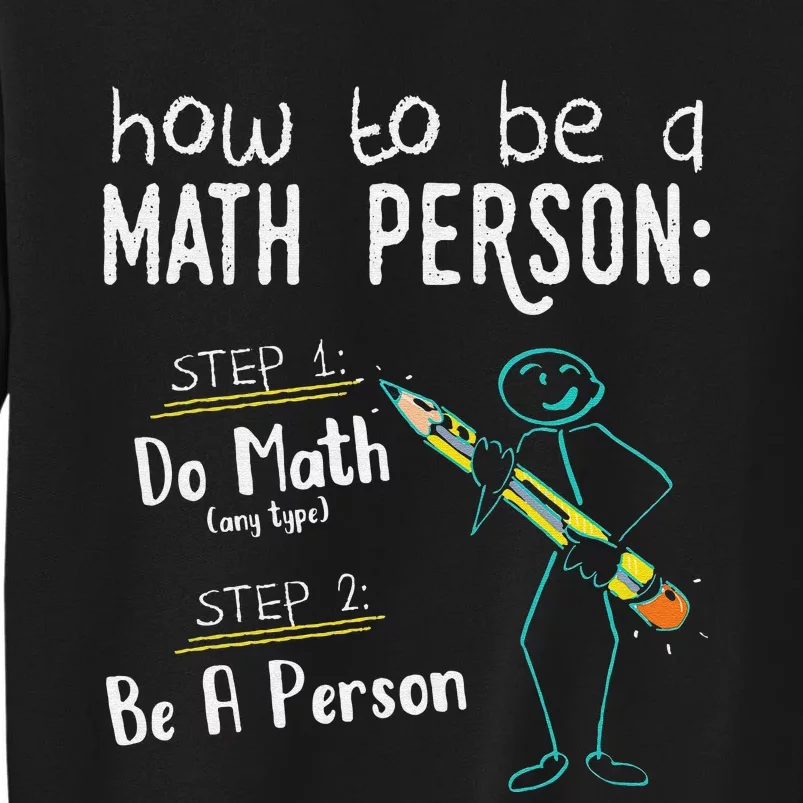 Funny Math How To Be A Math Person Tall Sweatshirt