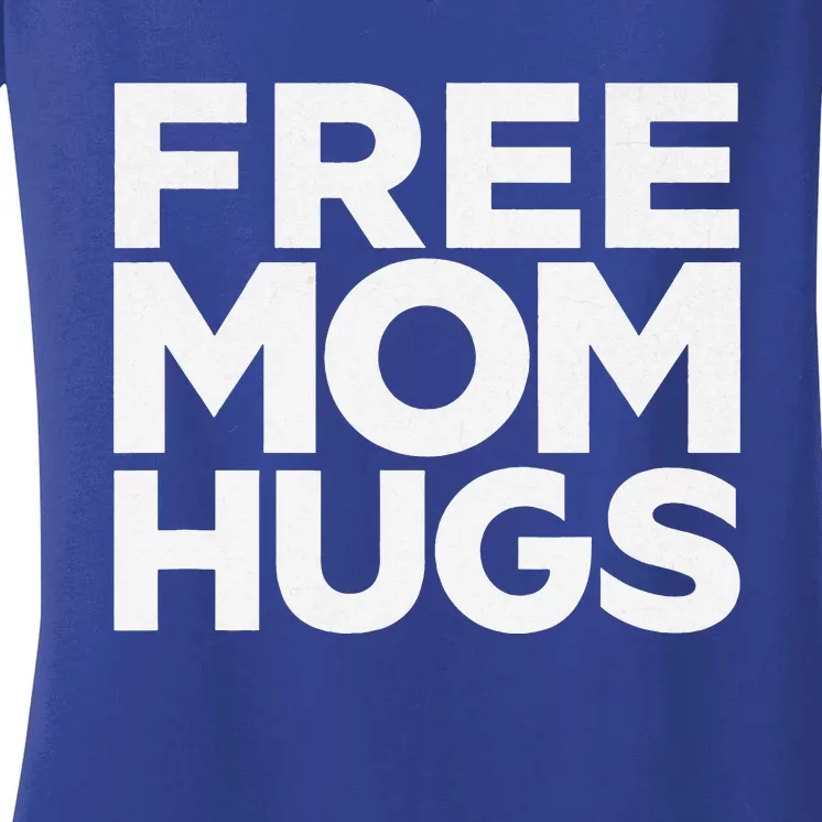 Free Mom Hugs Funny Mother's Day Women's V-Neck T-Shirt