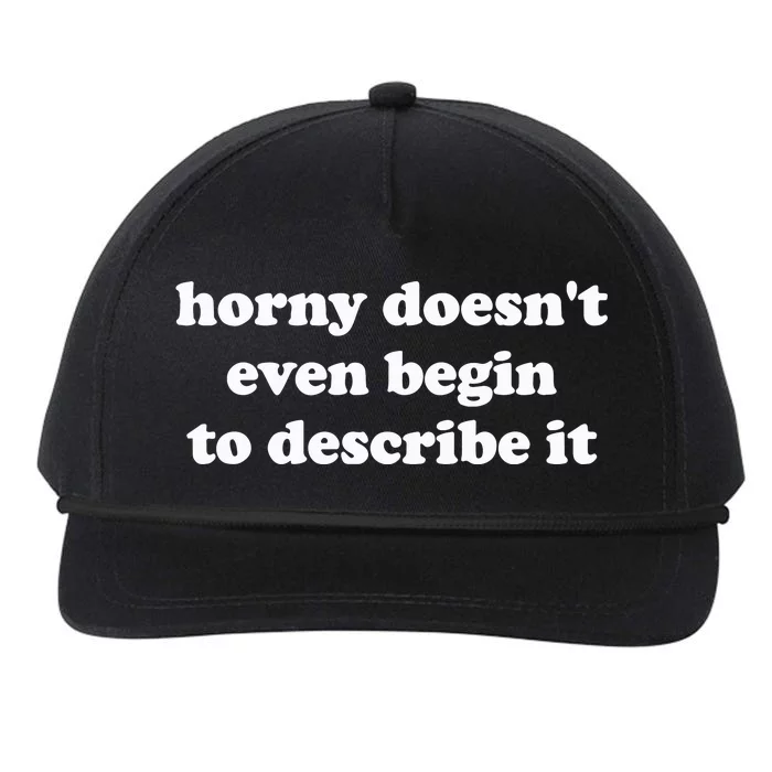 Funny Meme Horny Doesnt Even Begin To Describe It Joke Snapback Five-Panel Rope Hat