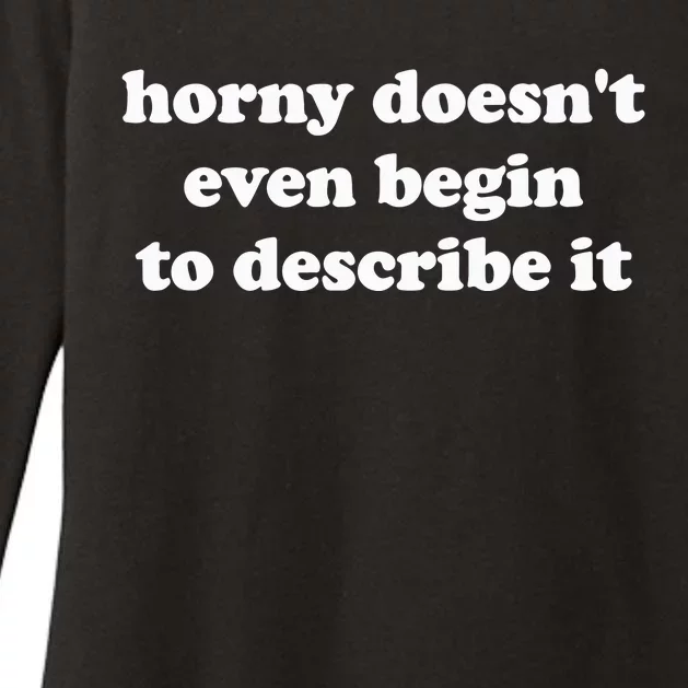 Funny Meme Horny Doesnt Even Begin To Describe It Joke Womens CVC Long Sleeve Shirt