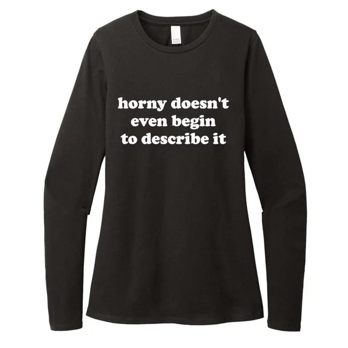 Funny Meme Horny Doesnt Even Begin To Describe It Joke Womens CVC Long Sleeve Shirt