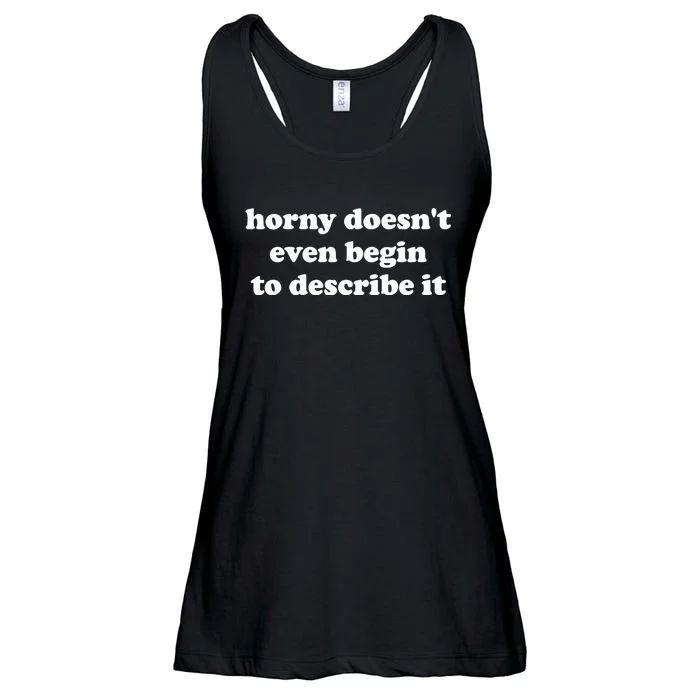 Funny Meme Horny Doesnt Even Begin To Describe It Joke Ladies Essential Flowy Tank