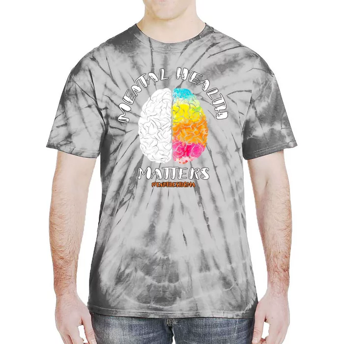 Funny Mental Health Matters End The Stigma Love Awareness Tie-Dye T-Shirt