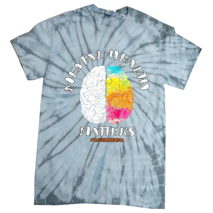 Funny Mental Health Matters End The Stigma Love Awareness Tie-Dye T-Shirt