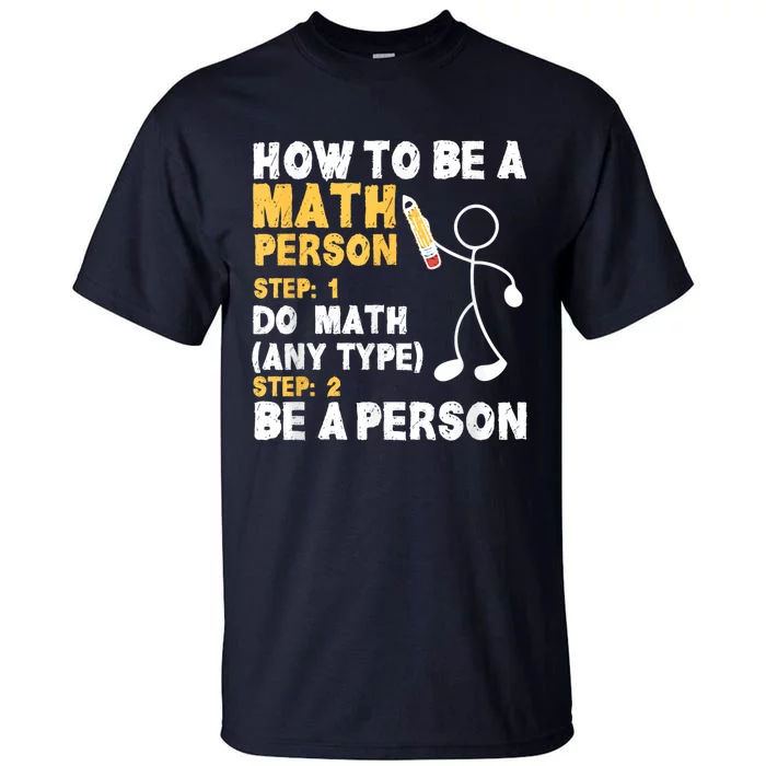 Funny Math How To Be A Math Person Tall T-Shirt