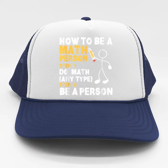 Funny Math How To Be A Math Person Trucker Hat