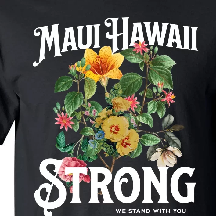 Floral Maui Hawaii Strong We Stand With Maui Tall T-Shirt