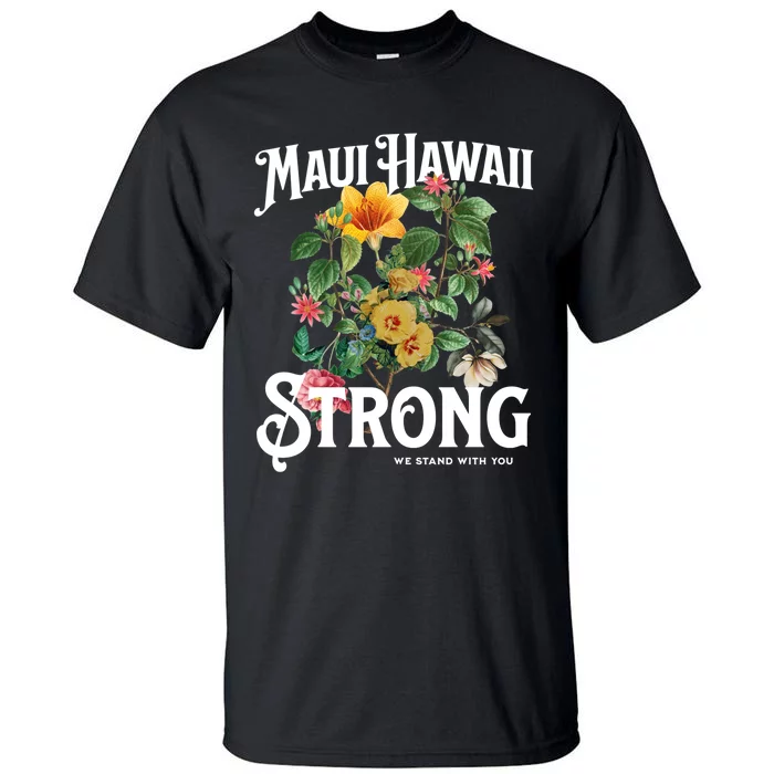 Floral Maui Hawaii Strong We Stand With Maui Tall T-Shirt