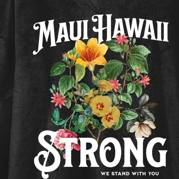 Floral Maui Hawaii Strong We Stand With Maui Hooded Wearable Blanket