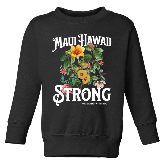 Floral Maui Hawaii Strong We Stand With Maui Toddler Sweatshirt