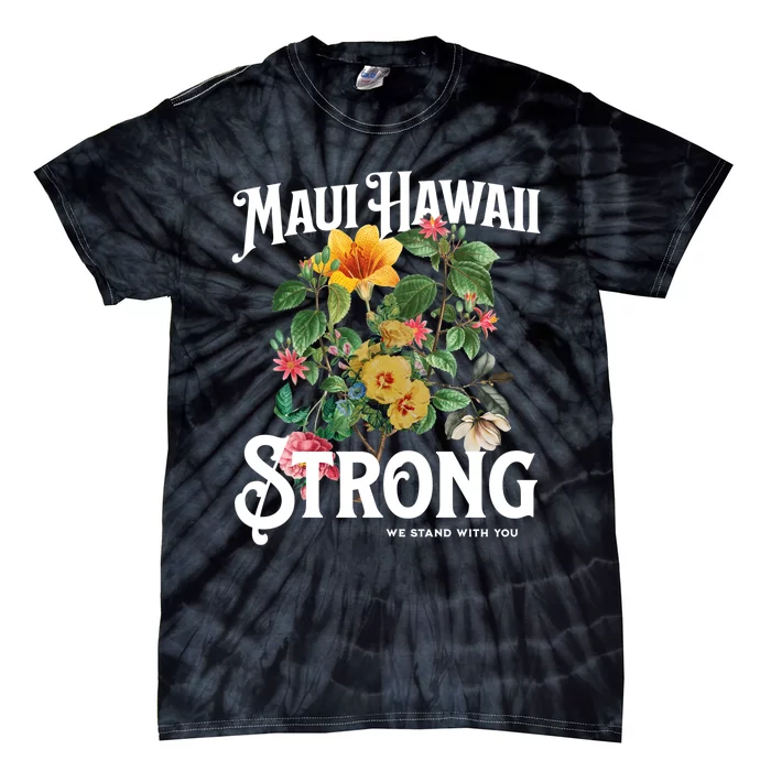 Floral Maui Hawaii Strong We Stand With Maui Tie-Dye T-Shirt