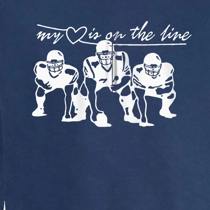 Football My Heart Is On The Line Offensive Lineman Garment-Dyed Sweatshirt