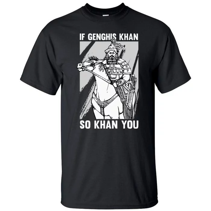 Funny Mongolian History Joke And Genghis Khan Quote Tall T-Shirt