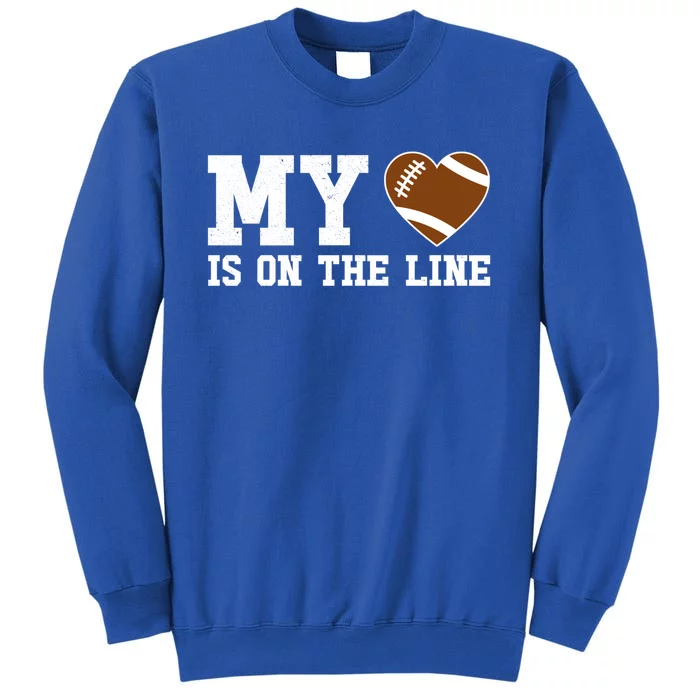 Football My Heart Is On The Line Offensive Line Cute Funny Gift Tall Sweatshirt