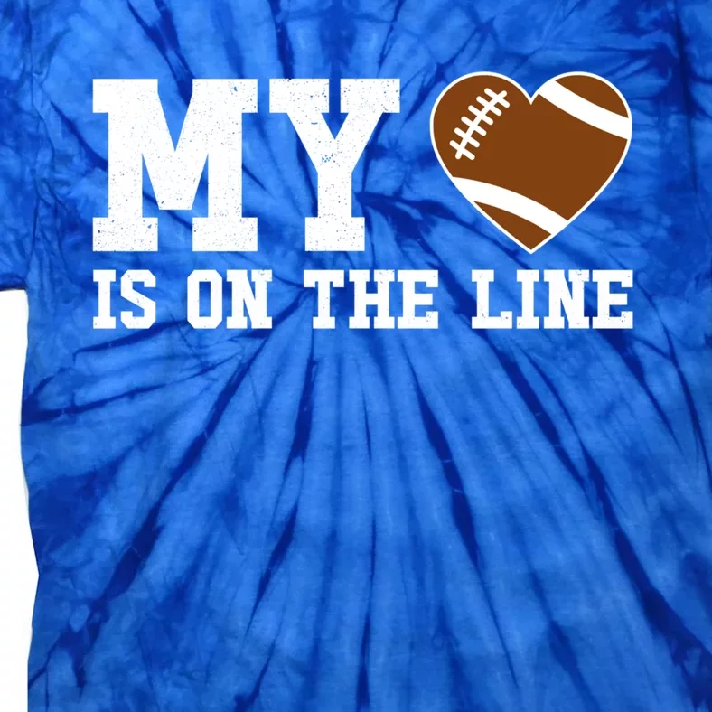 Football My Heart Is On The Line Offensive Line Cute Funny Gift Tie-Dye T-Shirt