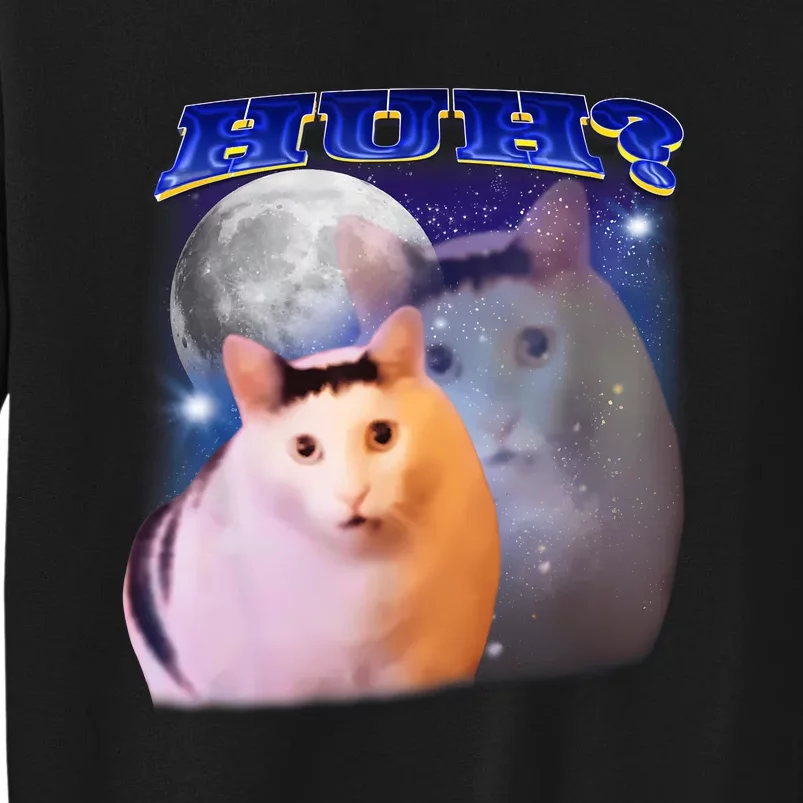 Funny Meme Huh Cat Tall Sweatshirt