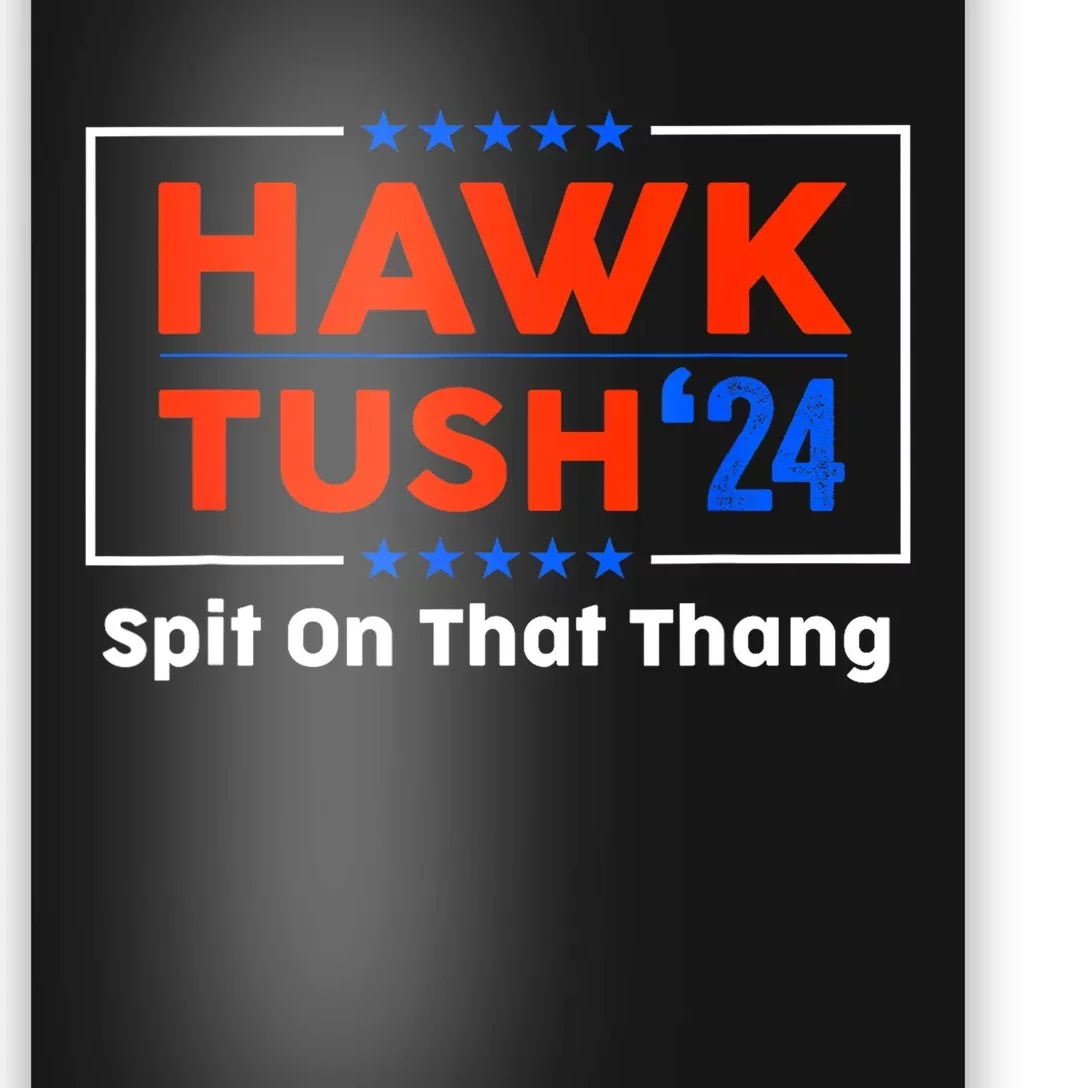 Funny Meme Hawk Tush Spit On That Thing Presidential Candidate Parody Gift Poster