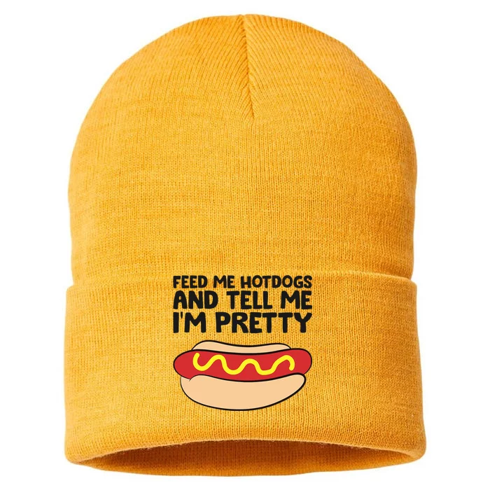 Feed Me Hotdogs And Tell Me I'm Pretty Hot Dog Sustainable Knit Beanie