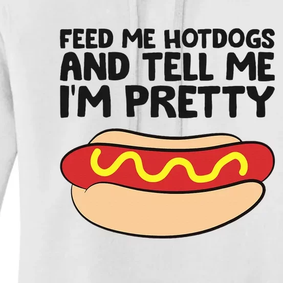 Feed Me Hotdogs And Tell Me I'm Pretty Hot Dog Women's Pullover Hoodie