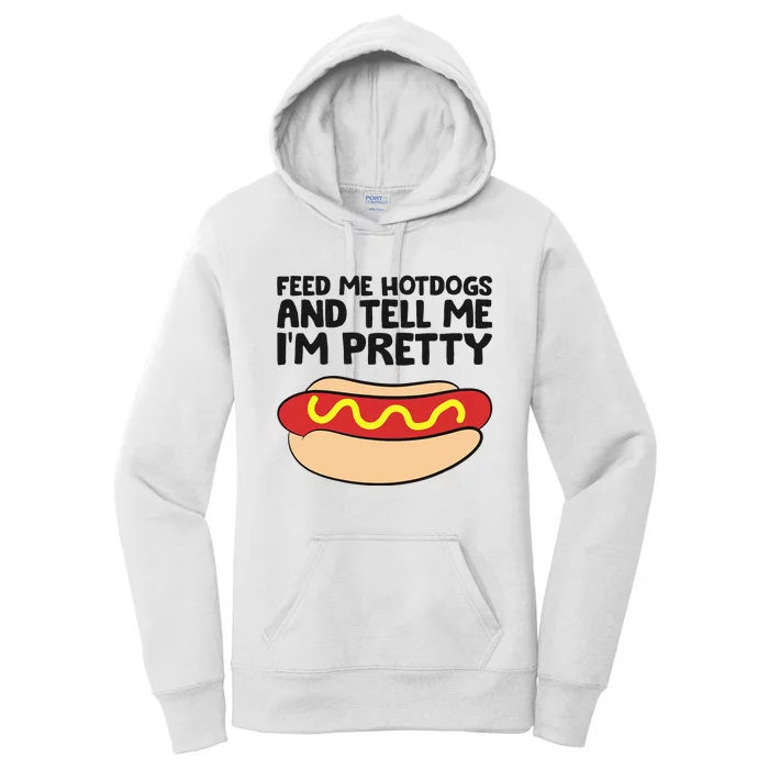 Feed Me Hotdogs And Tell Me I'm Pretty Hot Dog Women's Pullover Hoodie