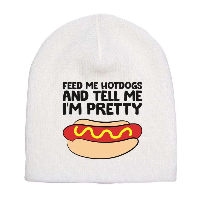 Feed Me Hotdogs And Tell Me I'm Pretty Hot Dog Short Acrylic Beanie