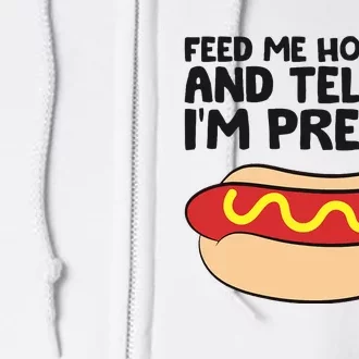 Feed Me Hotdogs And Tell Me I'm Pretty Hot Dog Full Zip Hoodie