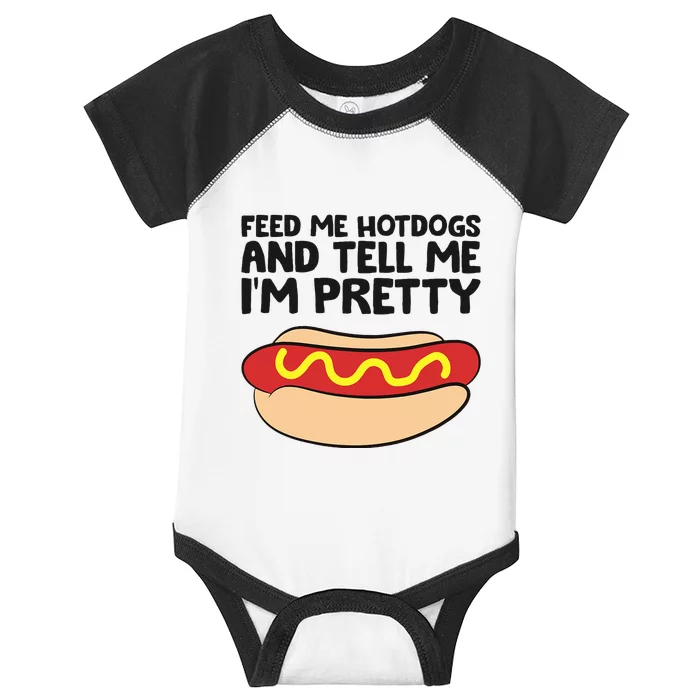 Feed Me Hotdogs And Tell Me I'm Pretty Hot Dog Infant Baby Jersey Bodysuit