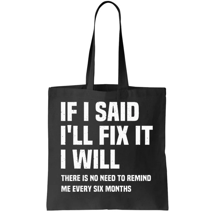 Funny Mechanic If I Say I Will Fix It I Will Handyman Tote Bag