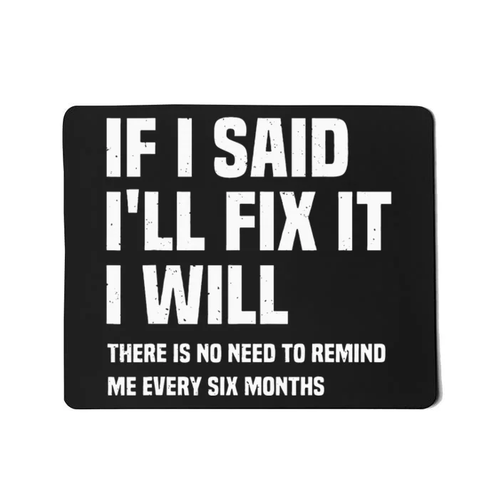 Funny Mechanic If I Say I Will Fix It I Will Handyman Mousepad