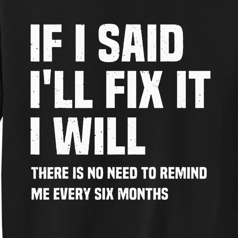 Funny Mechanic If I Say I Will Fix It I Will Handyman Tall Sweatshirt