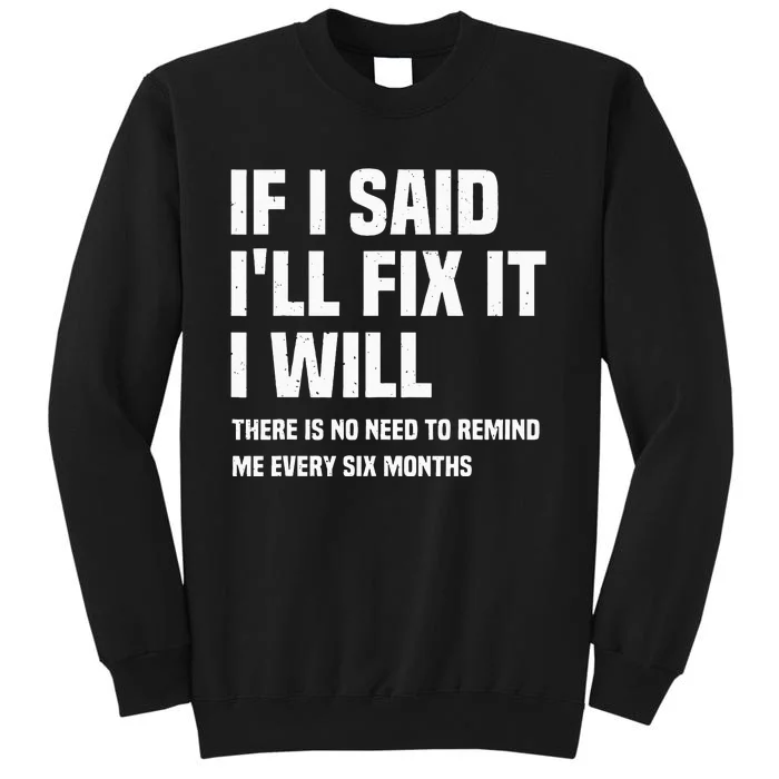 Funny Mechanic If I Say I Will Fix It I Will Handyman Tall Sweatshirt